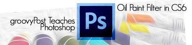 Φίλτρο λαδιού Paint στο Photoshop CS6 προσθέτει ωραία εφέ