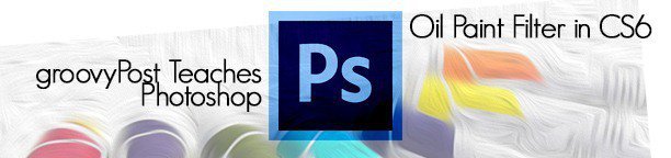 Photoshop CS6のオイルペイントフィルターが素晴らしい効果を追加