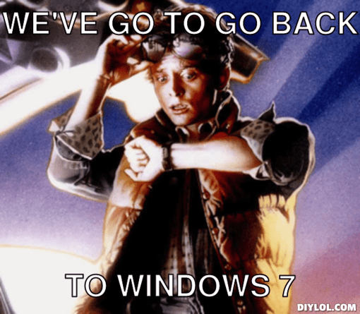 martymcfly-meme-generator-we-ve-go-to-go-back-to-windows-7-1582a8.jpg